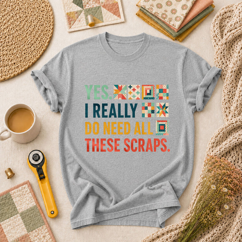 Yes I Really Do Need All These Scraps T-Shirt - Athletic Heather