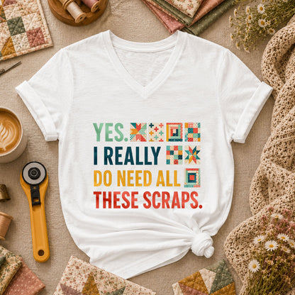 Yes I Really Do Need All These Scraps Women's V-Neck - White