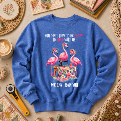 You Dont Have To Be Crazy To Quilt With Us We Can Train You Long Sleeve - Heather True Royal