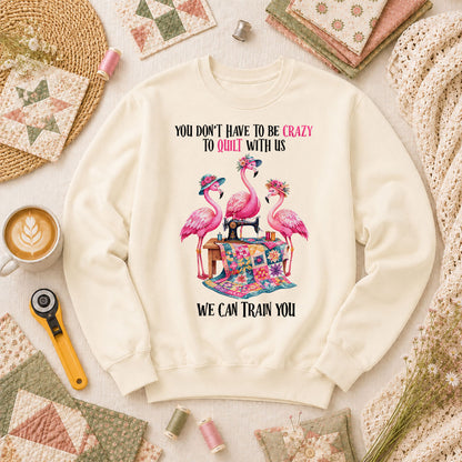 You Dont Have To Be Crazy To Quilt With Us We Can Train You Long Sleeve - Natural