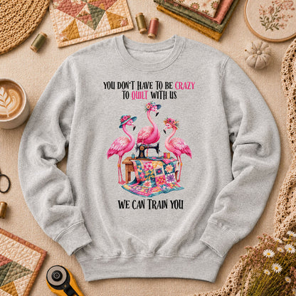 You Dont Have To Be Crazy To Quilt With Us We Can Train You Long Sleeve - Sport Grey