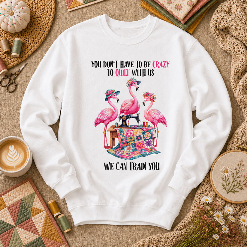 You Dont Have To Be Crazy To Quilt With Us We Can Train You Long Sleeve - White
