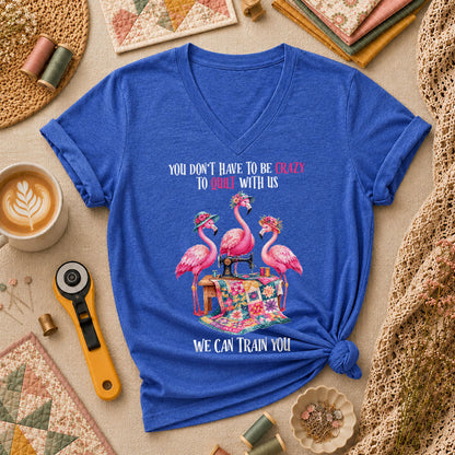 You Dont Have To Be Crazy To Quilt With Us We Can Train You Women's V-Neck - Heather True Royal