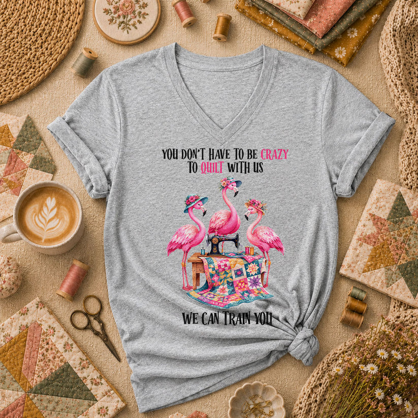 You Dont Have To Be Crazy To Quilt With Us We Can Train You Women's V-Neck - Sport Grey