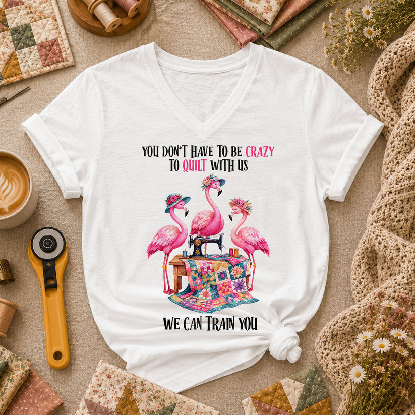 You Dont Have To Be Crazy To Quilt With Us We Can Train You Women's V-Neck - White
