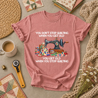You Don't Stop Quilting When You Get Old T-Shirt - Heather Mauve