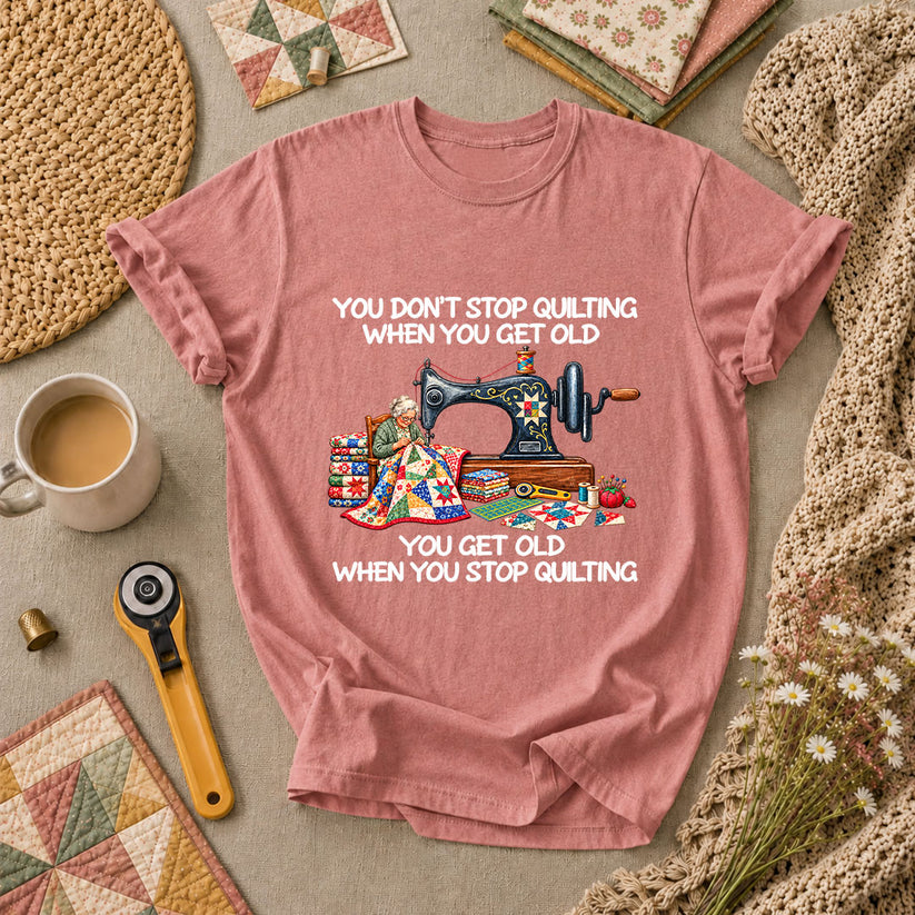 You Don't Stop Quilting When You Get Old T-Shirt - Heather Mauve