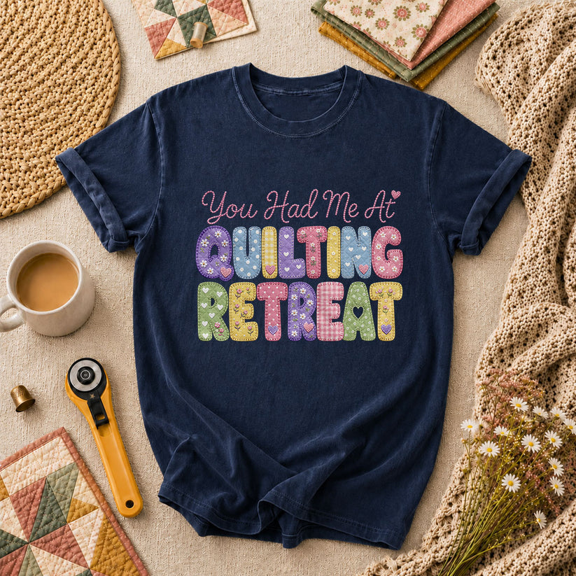 You Had Me At Quilting Retreat T-Shirt - Navy