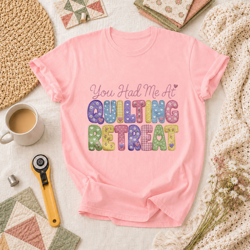 You Had Me At Quilting Retreat T-Shirt - Pink