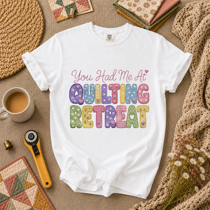 You Had Me At Quilting Retreat T-Shirt - White